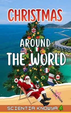 Christmas Around the World: 24 Festive Trivia Journeys from Every Corner of the Globe
